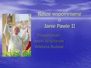 nasze wspomnienie o janie pawle ii