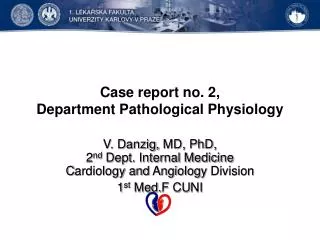 Case report no . 2, Department P athological Physiology