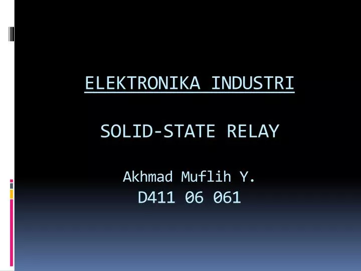 elektronika industri solid state relay akhmad muflih y d411 06 061