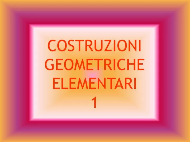 costruzioni geometriche elementari 1