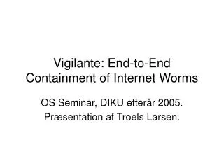 vigilante end to end containment of internet worms