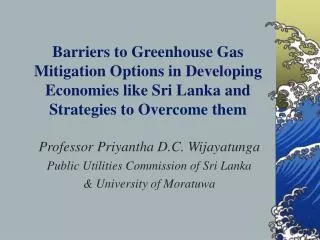 Professor Priyantha D.C. Wijayatunga Public Utilities Commission of Sri Lanka