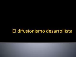 el difusionismo desarrollista