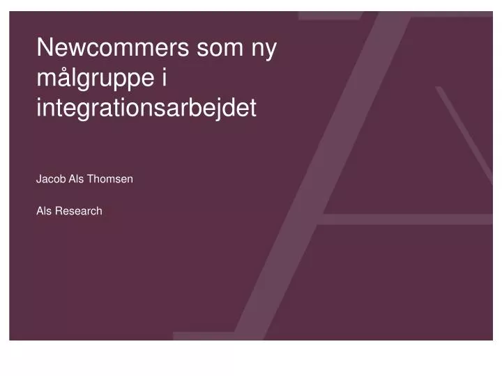 newcommers som ny m lgruppe i integrationsarbejdet