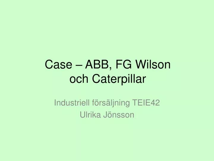 case abb fg wilson och caterpillar