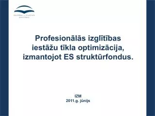 profesion l s izgl t bas iest u t kla optimiz cija izmantojot es strukt rfondus izm 2011 g j nijs