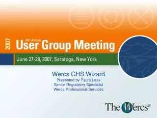 Wercs GHS Wizard Presented by Paula Laux Senior Regulatory Specialist Wercs Professional Services