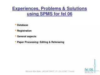 Experiences, Problems &amp; Solutions using SPMS for fel 06