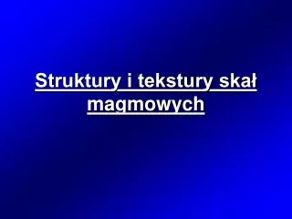 struktury i tekstury ska magmowych