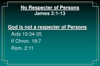 No Respecter of Persons James 2:1-13