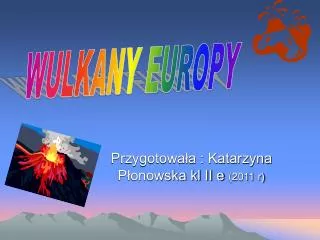Przygotowała : Katarzyna Płonowska kl II e (2011 r)