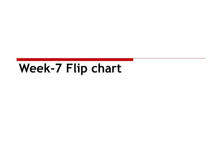 week 7 flip chart