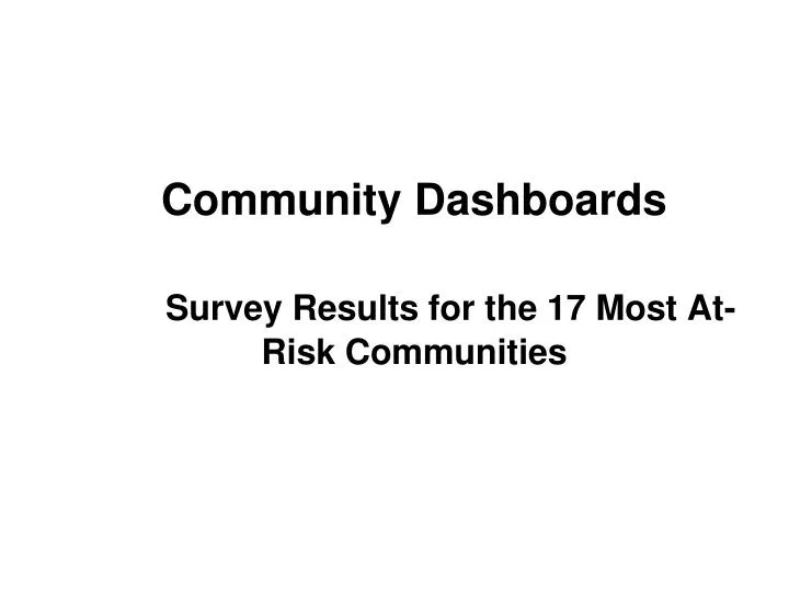 community dashboards survey results for the 17 most at risk communities