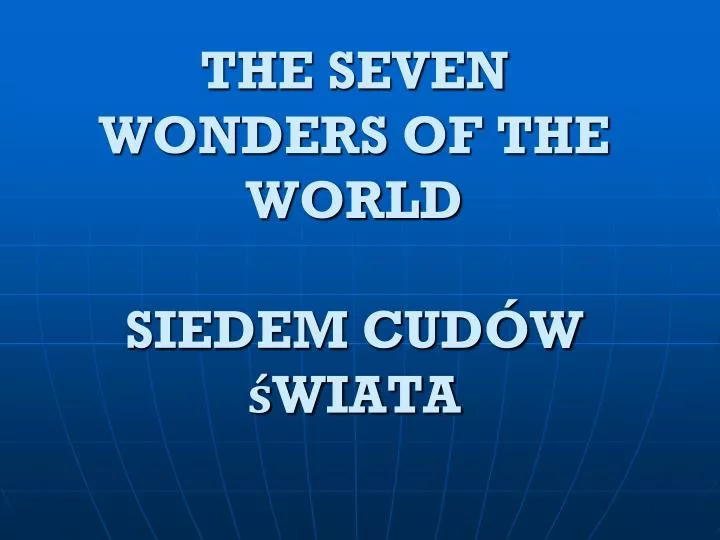 the seven wonders of the world siedem cud w wiata