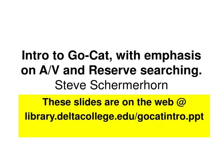 intro to go cat with emphasis on a v and reserve searching steve schermerhorn
