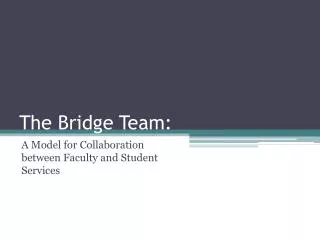The Bridge Team: