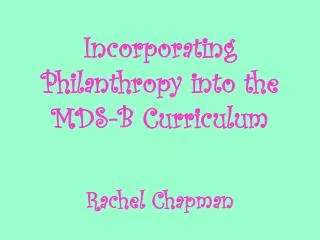 Incorporating Philanthropy into the MDS-B Curriculum