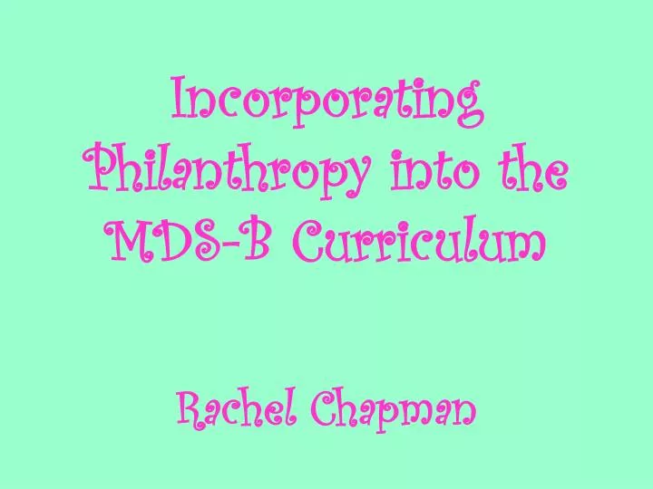 incorporating philanthropy into the mds b curriculum