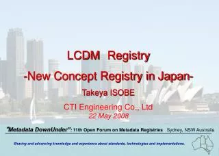 LCDM Registry -New Concept Registry in Japan- Takeya ISOBE CTI Engineering Co., Ltd 22 May 2008