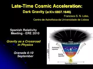 Late-Time Cosmic Acceleration: Dark Gravity ( arXiv:0807.1640) Francisco S. N. Lobo,