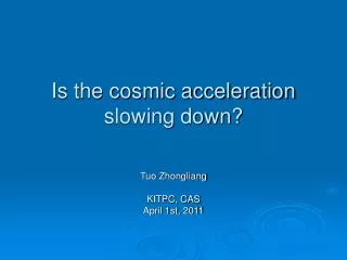 Is the cosmic acceleration slowing down?