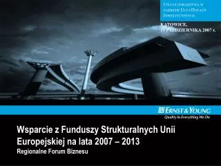 Wsparcie z Funduszy Strukturalnych Unii Europejskiej na lata 2007 – 2013 Regionalne Forum Biznesu
