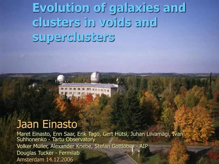 evolution of galaxies and clusters in voids and superclusters