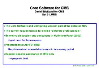 Core Software for CMS David Stickland for CMS Oct 01, RRB