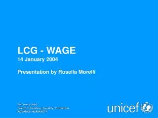 LCG - WAGE 14 January 2004 Presentation by Rosella Morelli