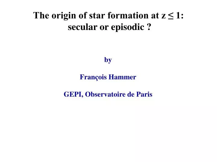 the origin of star formation at z 1 secular or episodic