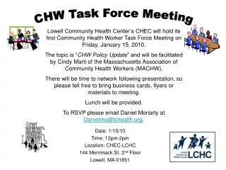 Date: 1/15/10 Time: 12pm-2pm Location: CHEC-LCHC 144 Merrimack St. 2 nd Floor Lowell, MA 01851