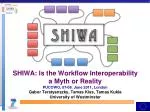 Workflow Interoperability: Myth or Reality? - SHIWA Project Insights - slide 1