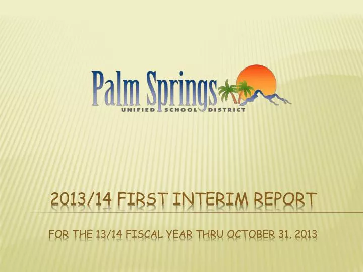 2013 14 first interim report for the 13 14 fiscal year thru october 31 2013