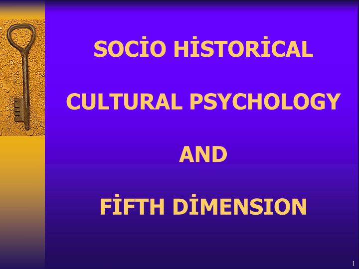 soc o h stor cal cultural psychology and f fth d mension