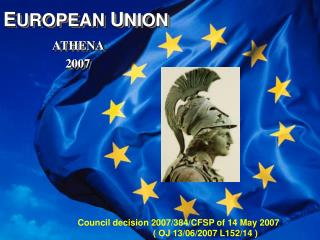 E UROPEAN U NION ATHENA 2007