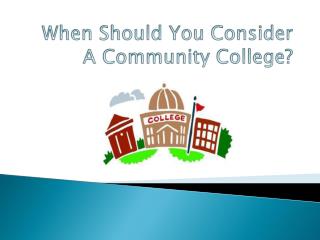 When Should You Consider A Community College?