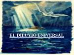 EL DILUVIO UNIVERSAL - slide 1