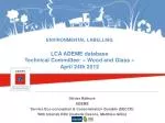 Environmental Labelling and LCA for Wood and Glass: ADEME Technical Committee Insights - slide 1