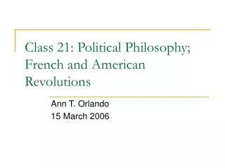 Class 21: Political Philosophy; French and American Revolutions
