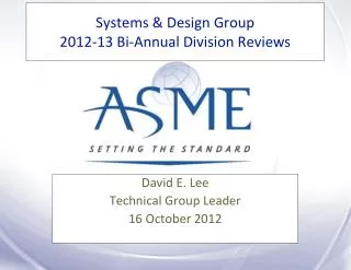 Systems &amp; Design Group 2012-13 Bi-Annual Division Reviews