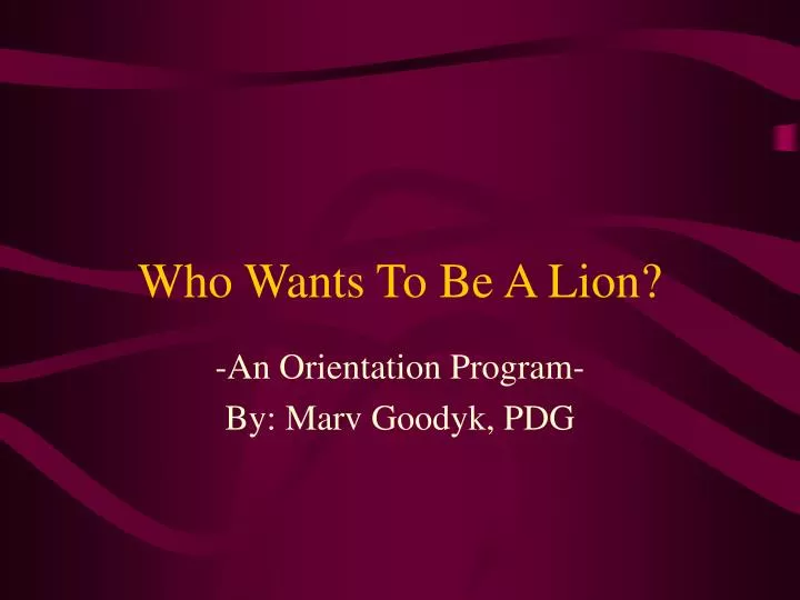who wants to be a lion