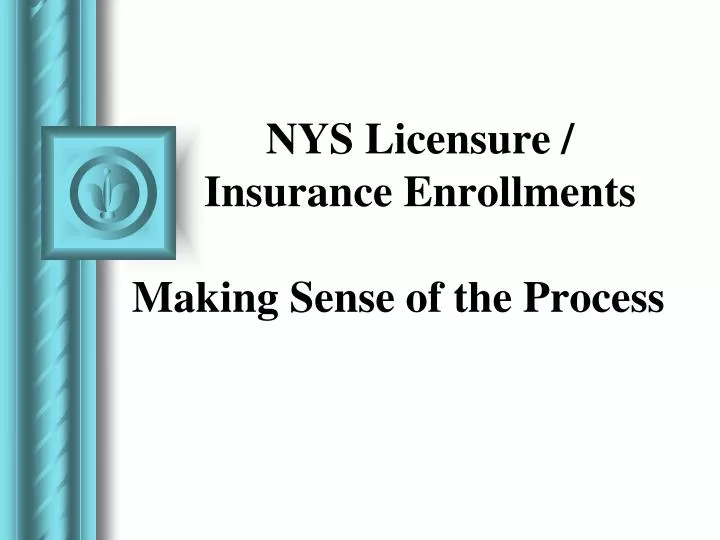 nys licensure insurance enrollments making sense of the process