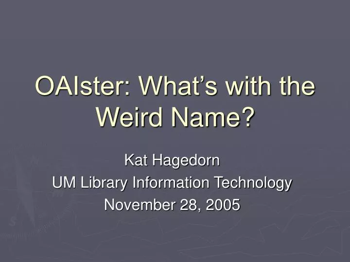 oaister what s with the weird name