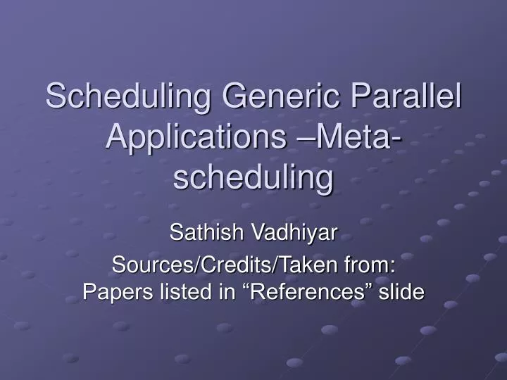 scheduling generic parallel applications meta scheduling