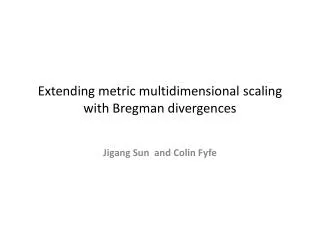 Extending metric multidimensional scaling with Bregman divergences