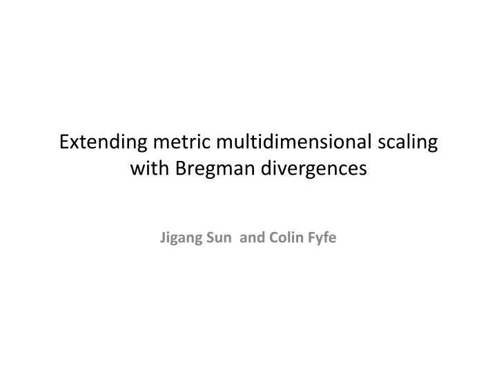 extending metric multidimensional scaling with bregman divergences