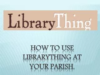 How to use librarything at your parish.