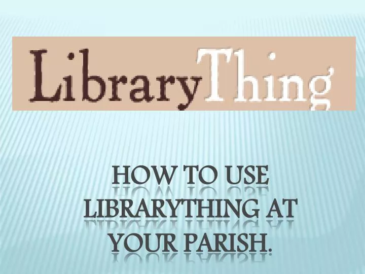 how to use librarything at your parish