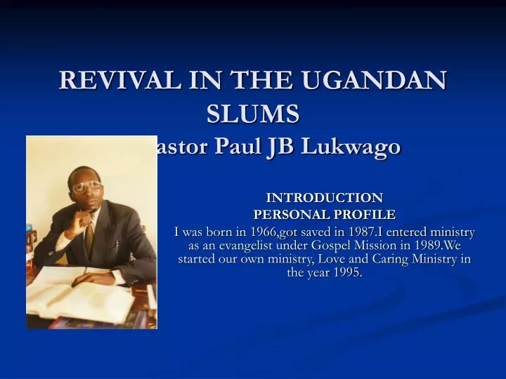 revival in the ugandan slums by pastor paul jb lukwago