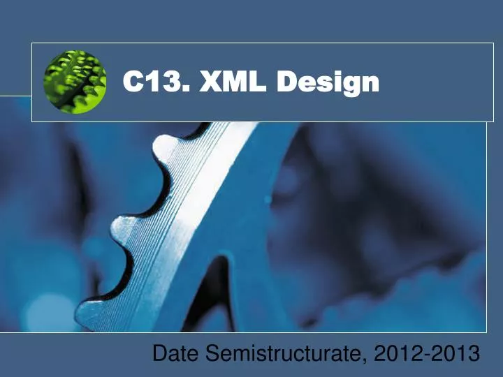 c13 xml design